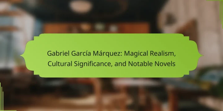 Gabriel García Márquez: Magical Realism, Cultural Significance, and Notable Novels