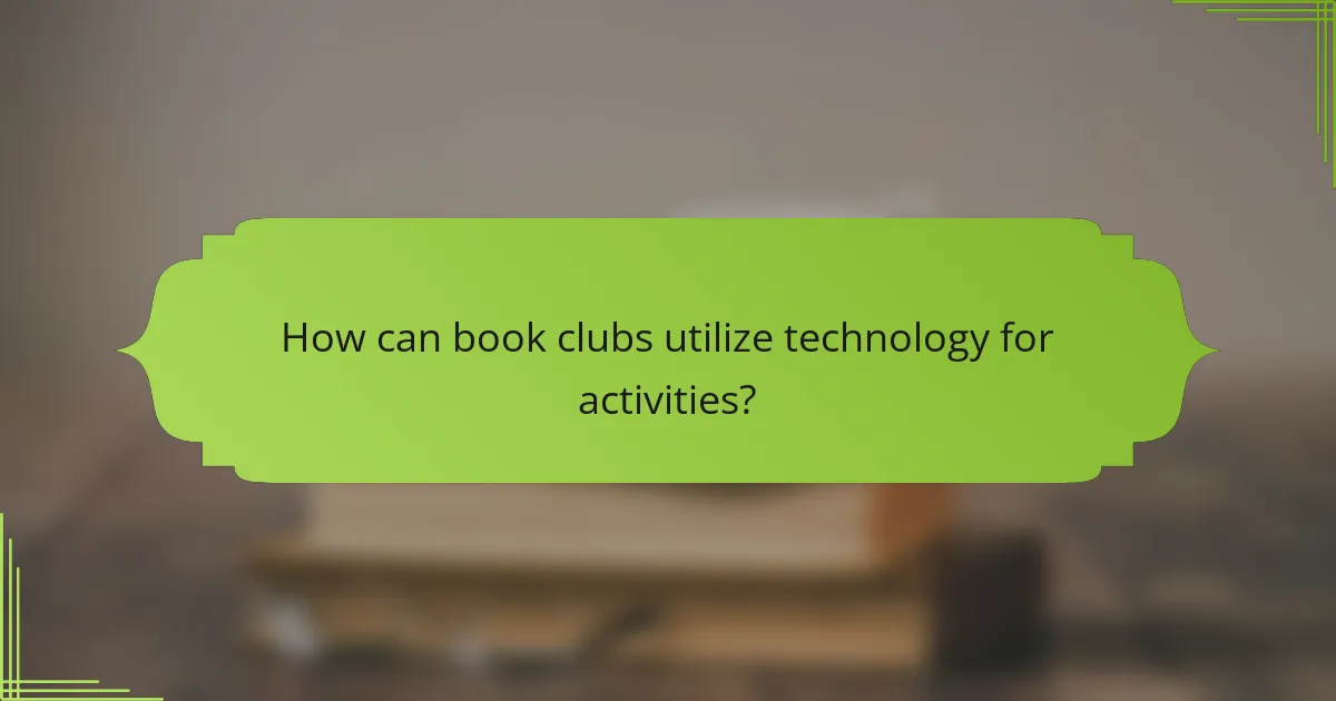 How can book clubs utilize technology for activities?