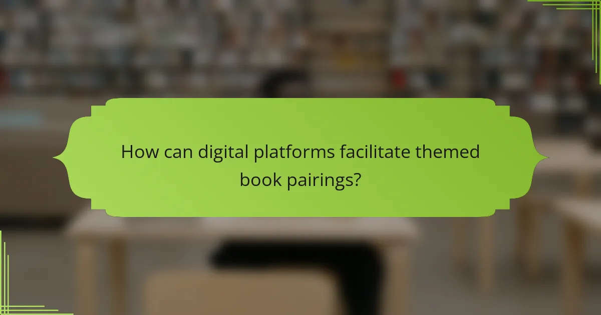 How can digital platforms facilitate themed book pairings?