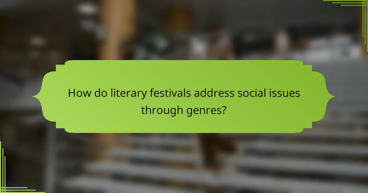 How do literary festivals address social issues through genres?
