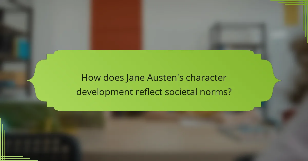 How does Jane Austen's character development reflect societal norms?