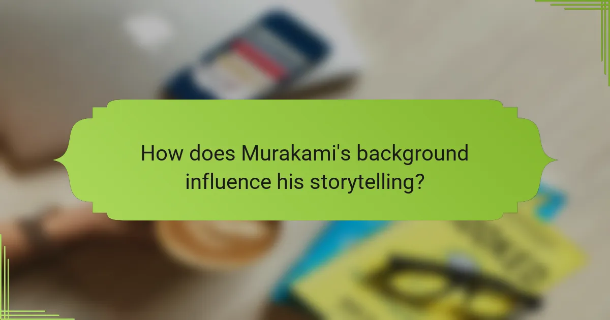 How does Murakami's background influence his storytelling?