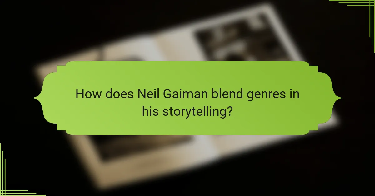 How does Neil Gaiman blend genres in his storytelling?