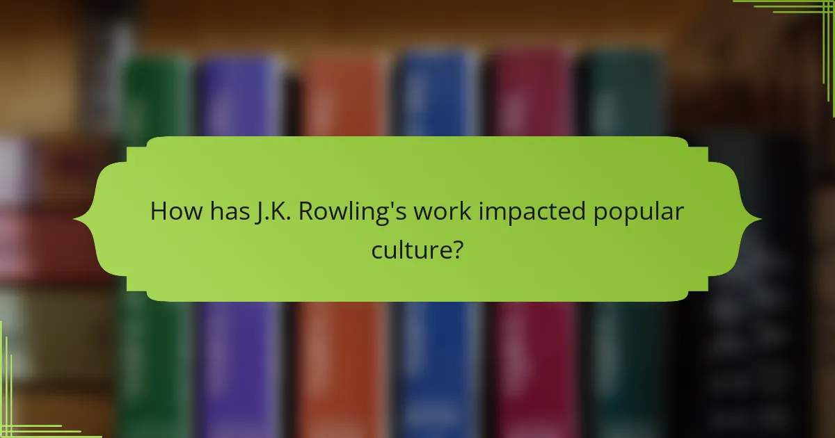 How has J.K. Rowling's work impacted popular culture?