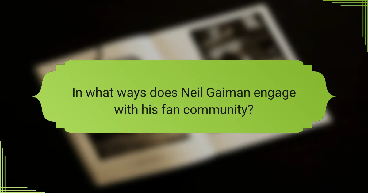 In what ways does Neil Gaiman engage with his fan community?