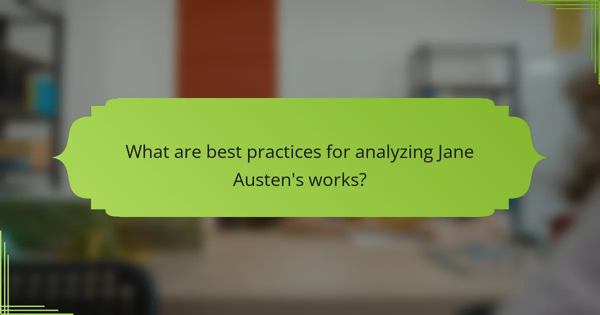 What are best practices for analyzing Jane Austen's works?