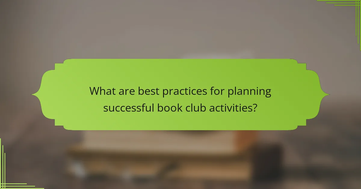 What are best practices for planning successful book club activities?