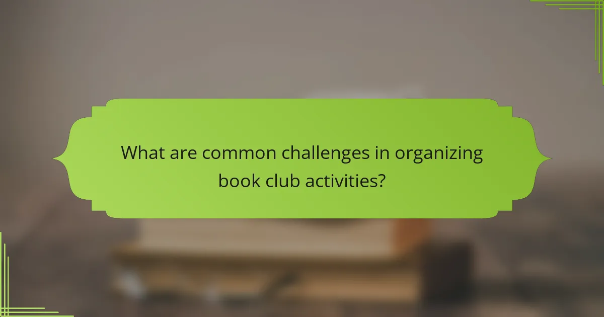 What are common challenges in organizing book club activities?