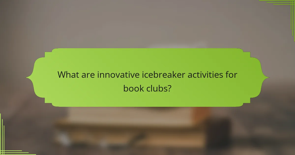 What are innovative icebreaker activities for book clubs?