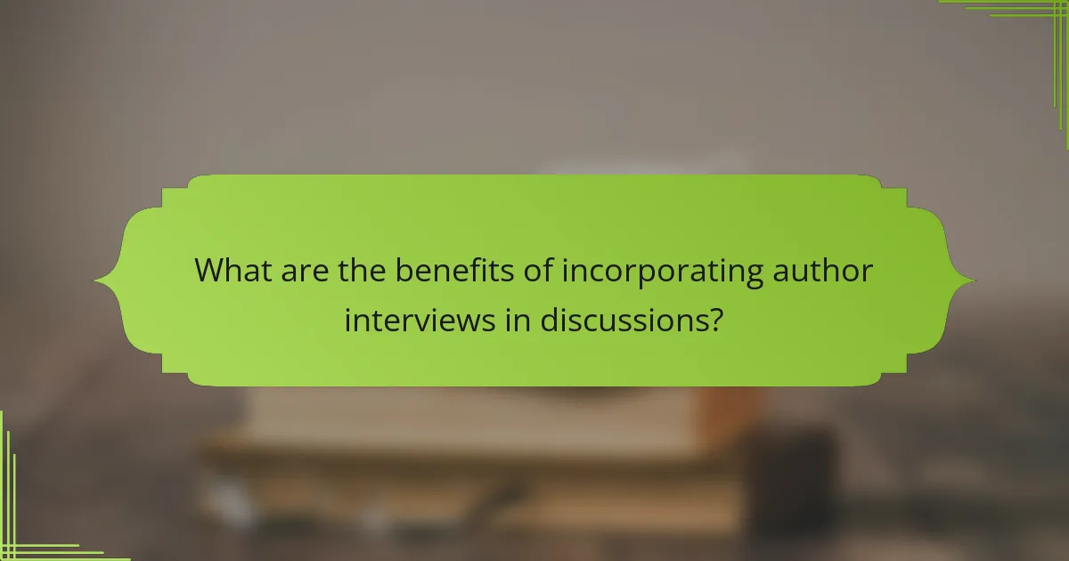 What are the benefits of incorporating author interviews in discussions?