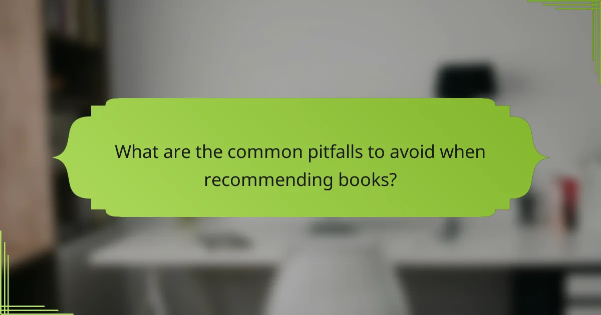 What are the common pitfalls to avoid when recommending books?