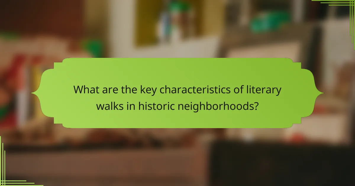 What are the key characteristics of literary walks in historic neighborhoods?