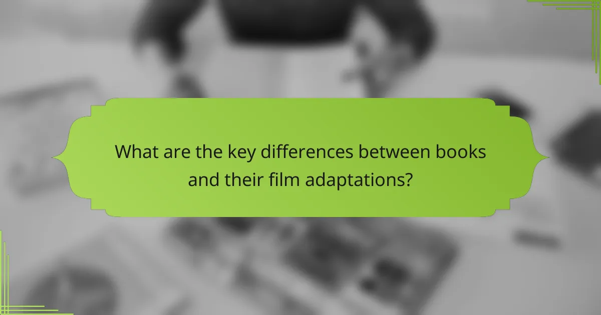 What are the key differences between books and their film adaptations?