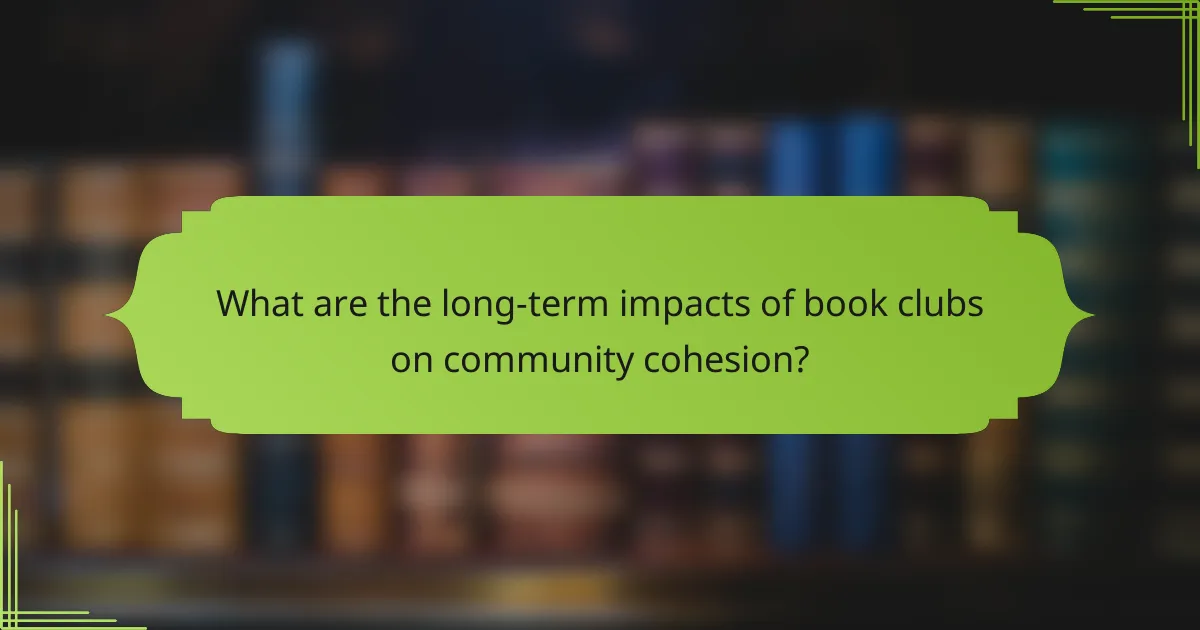 What are the long-term impacts of book clubs on community cohesion?