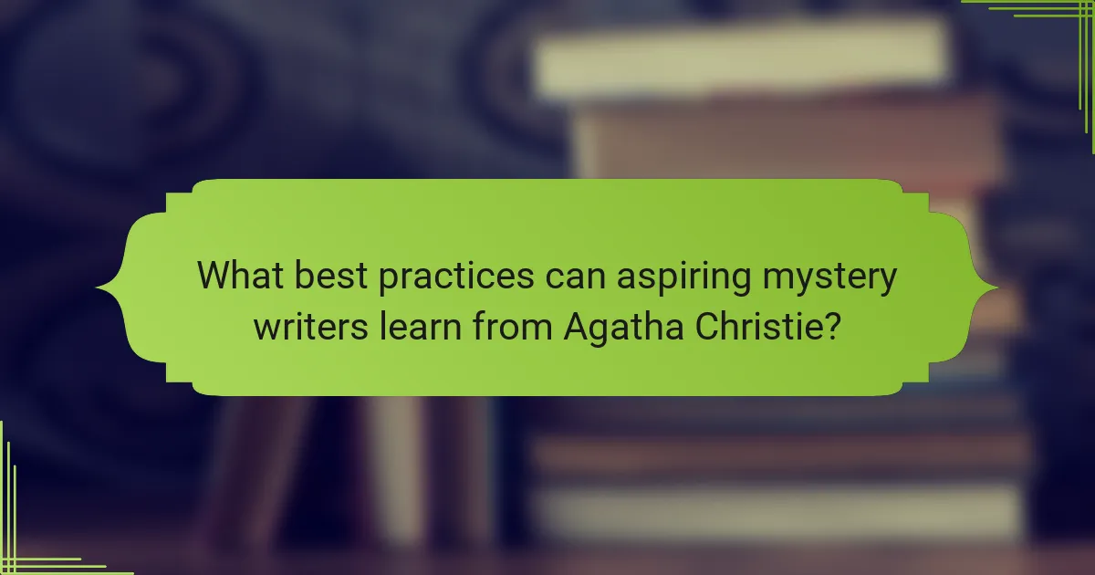 What best practices can aspiring mystery writers learn from Agatha Christie?