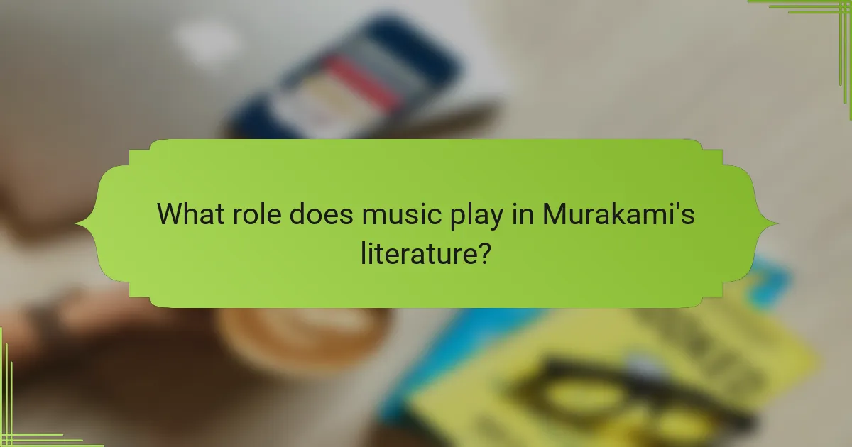 What role does music play in Murakami's literature?