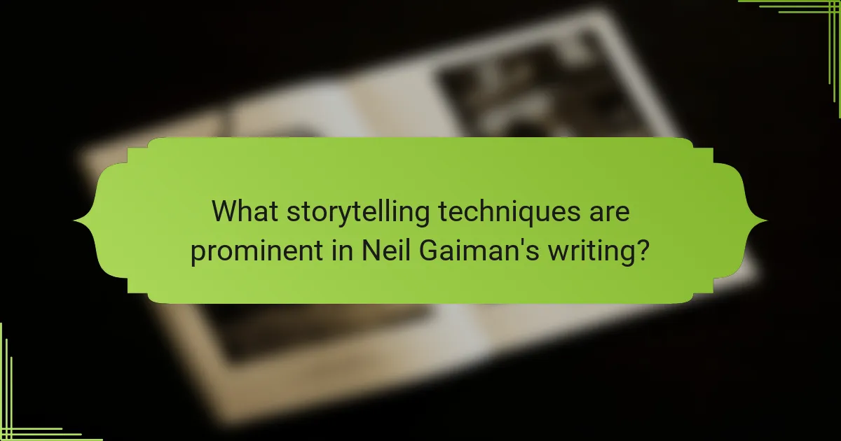 What storytelling techniques are prominent in Neil Gaiman's writing?