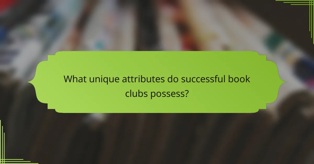 What unique attributes do successful book clubs possess?