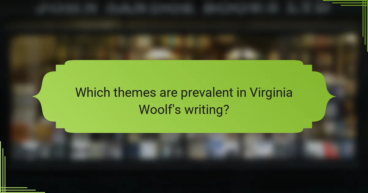 Which themes are prevalent in Virginia Woolf's writing?