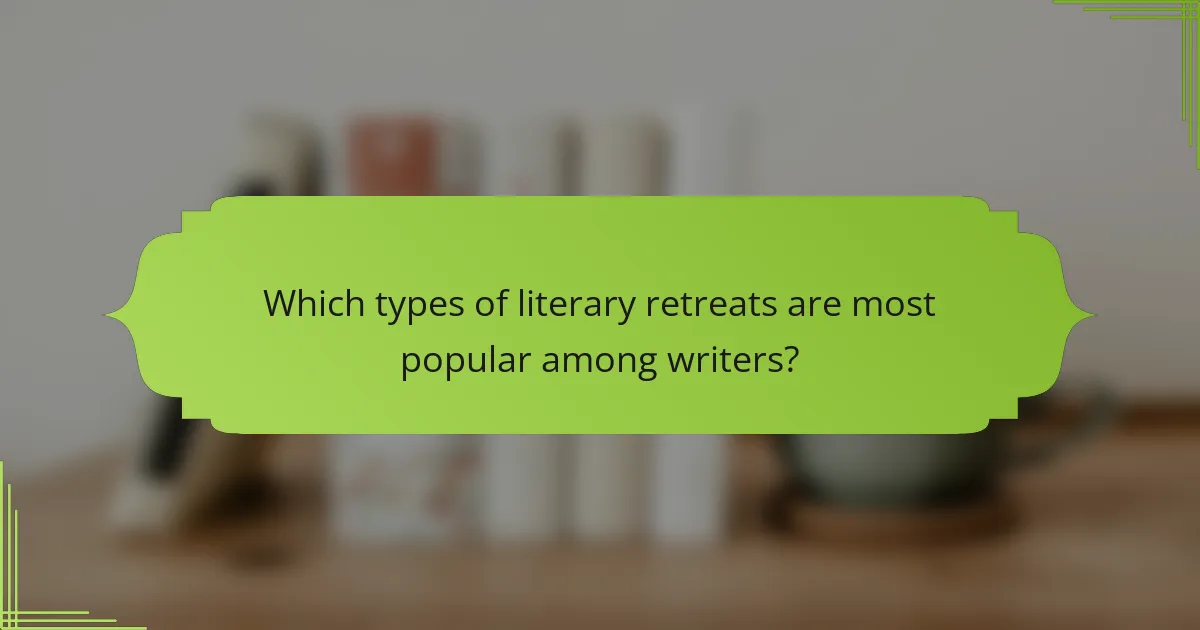 Which types of literary retreats are most popular among writers?